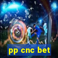 pp cnc bet