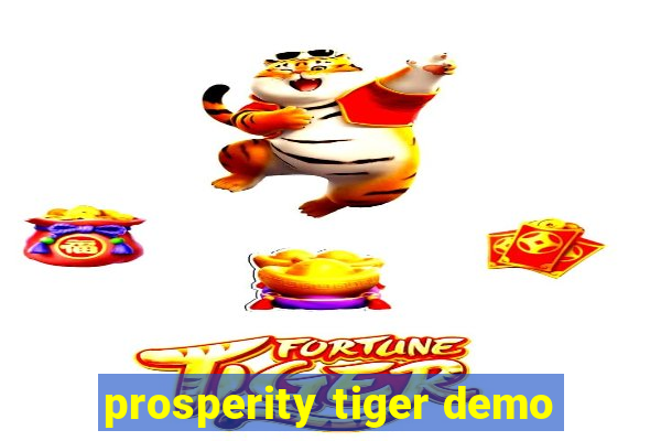 prosperity tiger demo