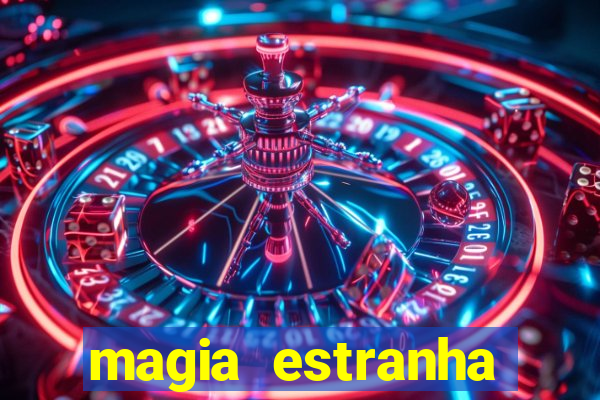 magia estranha filme completo dublado online