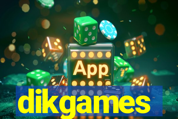 dikgames