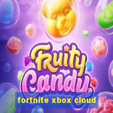 fortnite xbox cloud