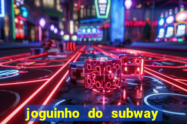 joguinho do subway surf que ganha dinheiro de verdade