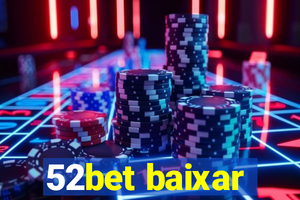 52bet baixar