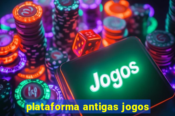 plataforma antigas jogos