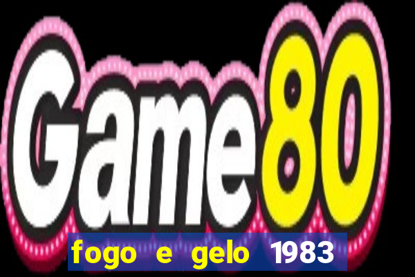 fogo e gelo 1983 dublado download