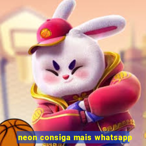 neon consiga mais whatsapp