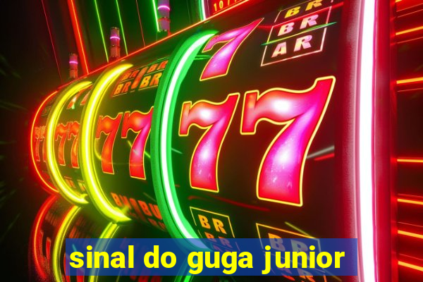 sinal do guga junior