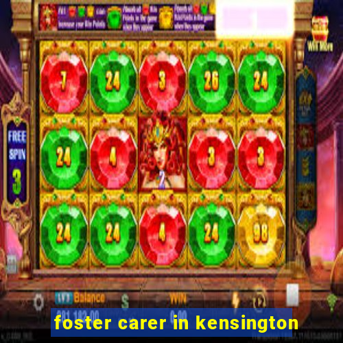 foster carer in kensington