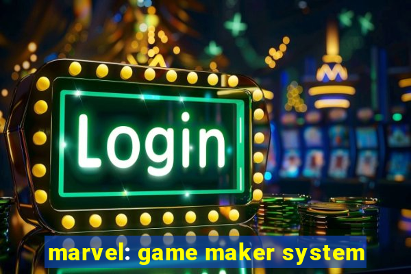 marvel: game maker system