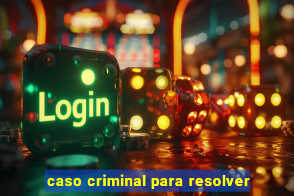 caso criminal para resolver