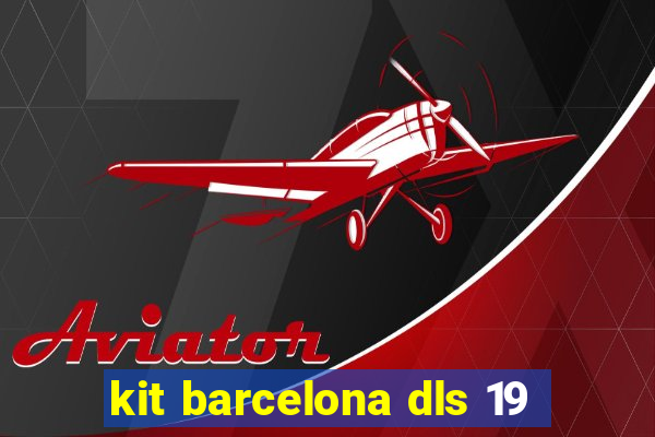 kit barcelona dls 19