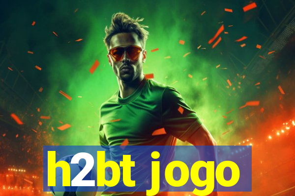 h2bt jogo