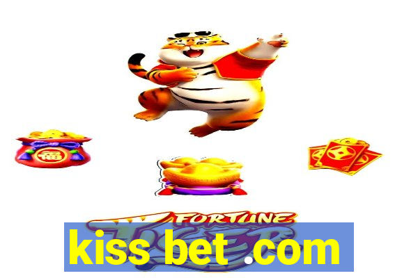 kiss bet .com