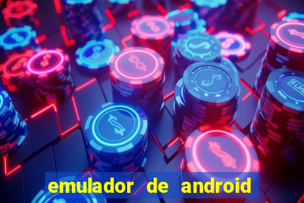 emulador de android para pc fraco