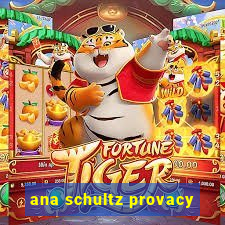 ana schultz provacy