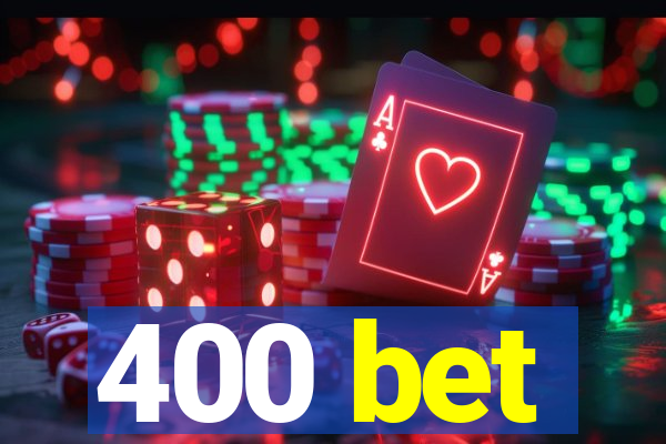 400 bet