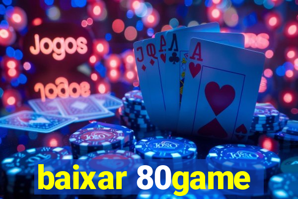 baixar 80game