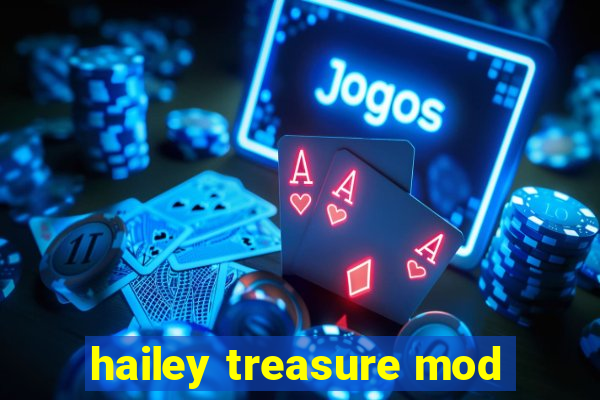 hailey treasure mod