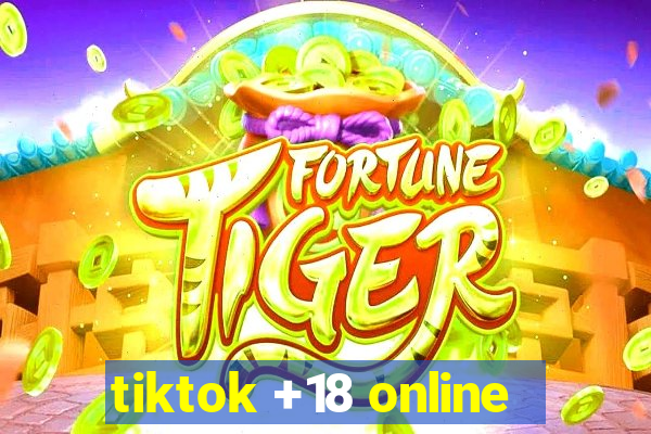 tiktok +18 online