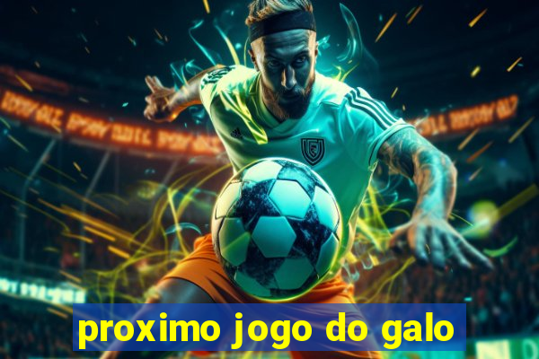 proximo jogo do galo