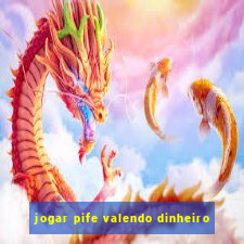 jogar pife valendo dinheiro