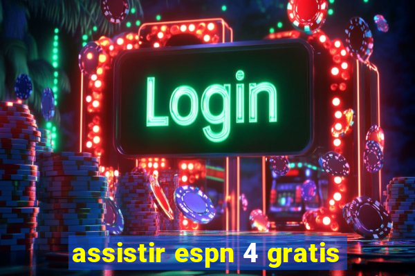 assistir espn 4 gratis