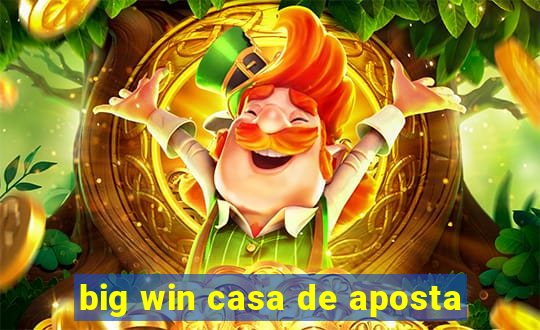 big win casa de aposta