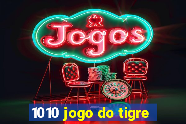 1010 jogo do tigre