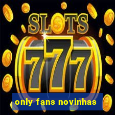 only fans novinhas