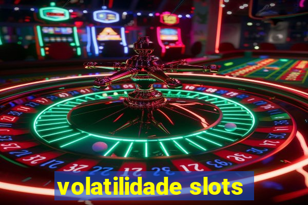 volatilidade slots