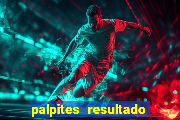 palpites resultado correto jogos de hoje