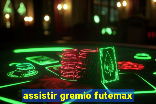 assistir gremio futemax