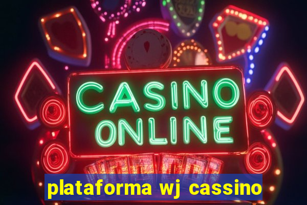 plataforma wj cassino