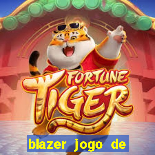 blazer jogo de ganhar dinheiro