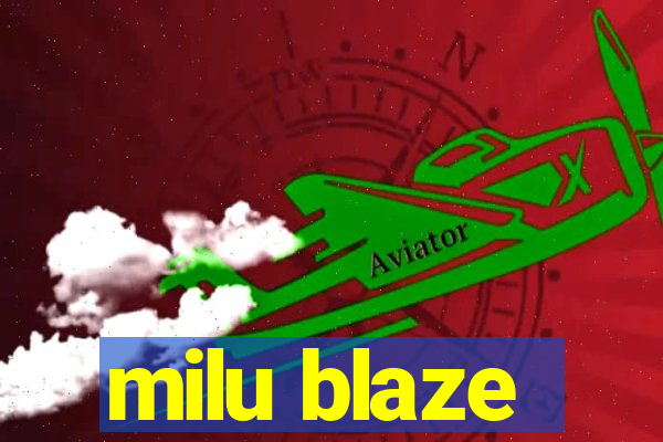 milu blaze