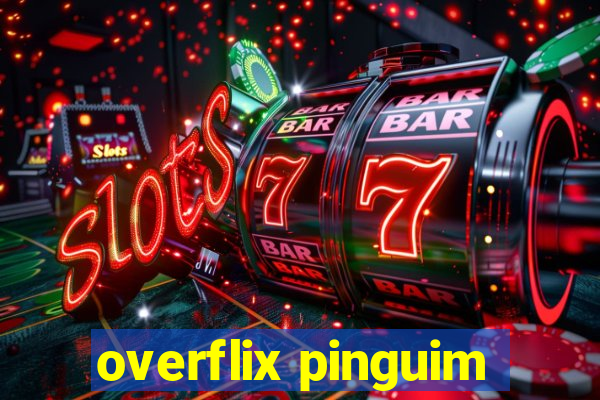 overflix pinguim