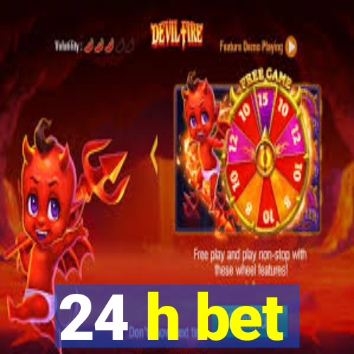 24 h bet