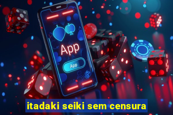 itadaki seiki sem censura