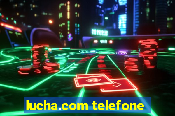 lucha.com telefone