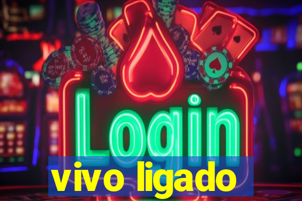 vivo ligado