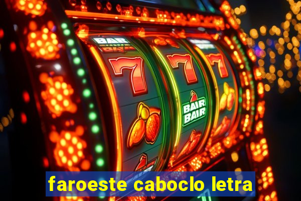 faroeste caboclo letra