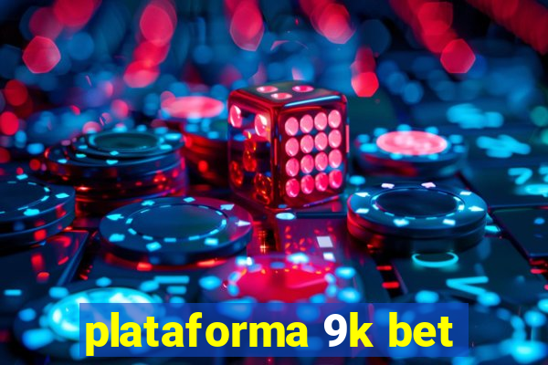 plataforma 9k bet