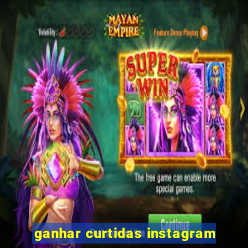 ganhar curtidas instagram