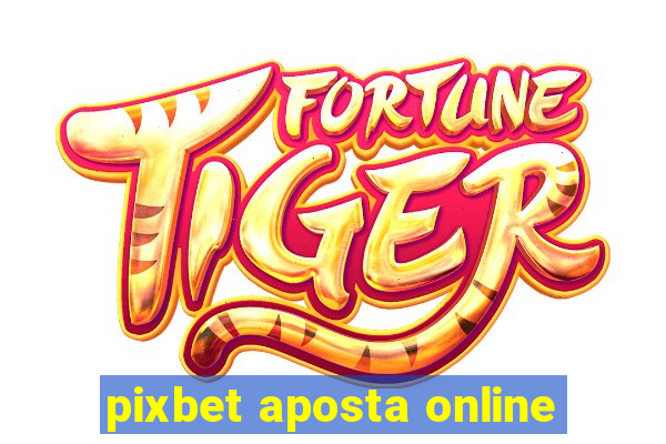 pixbet aposta online