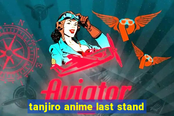 tanjiro anime last stand