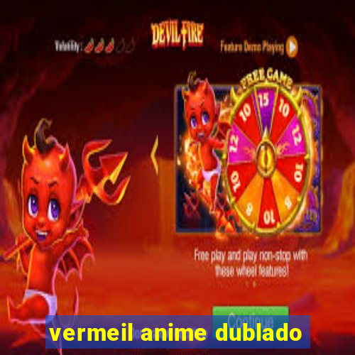 vermeil anime dublado