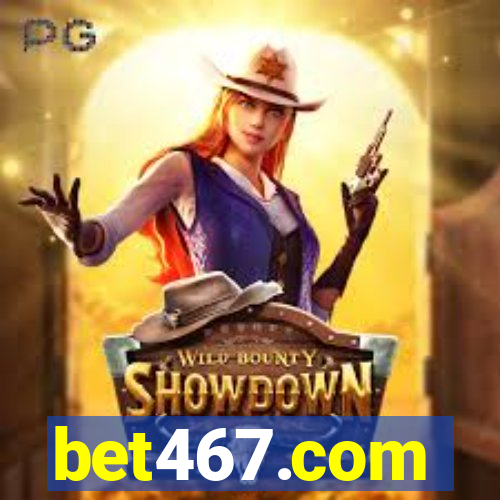 bet467.com