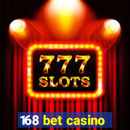 168 bet casino