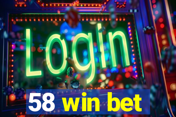 58 win bet