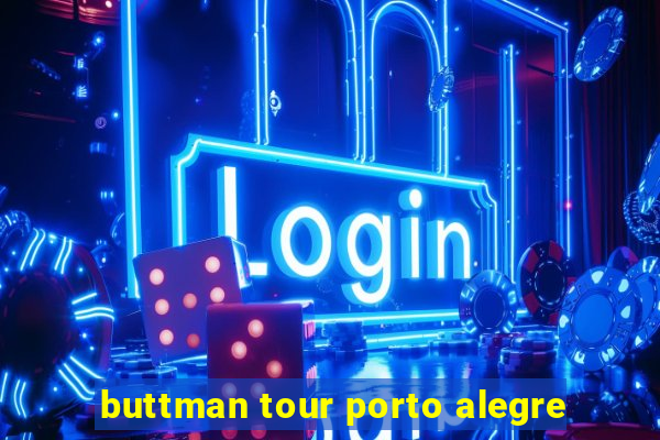 buttman tour porto alegre